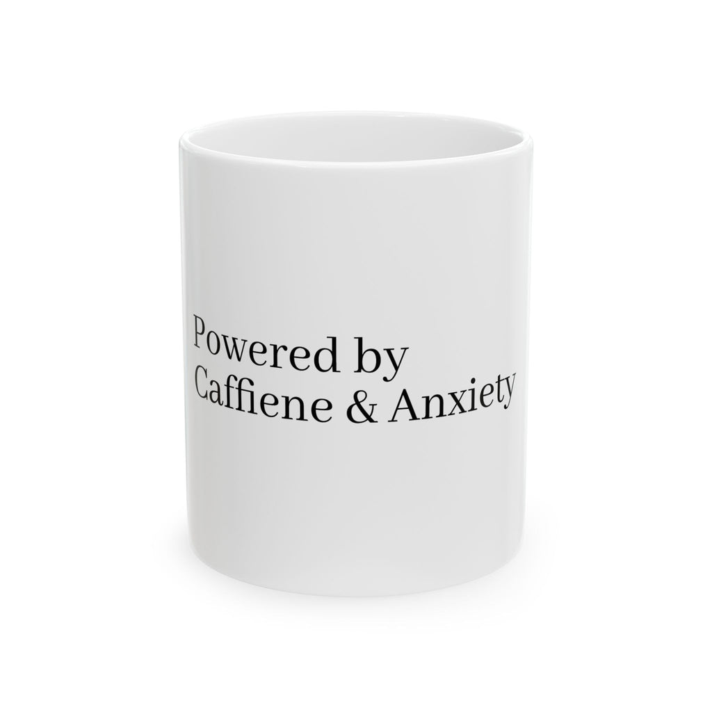 Mug "Powered by Caffeine &amp; Anxiety.”