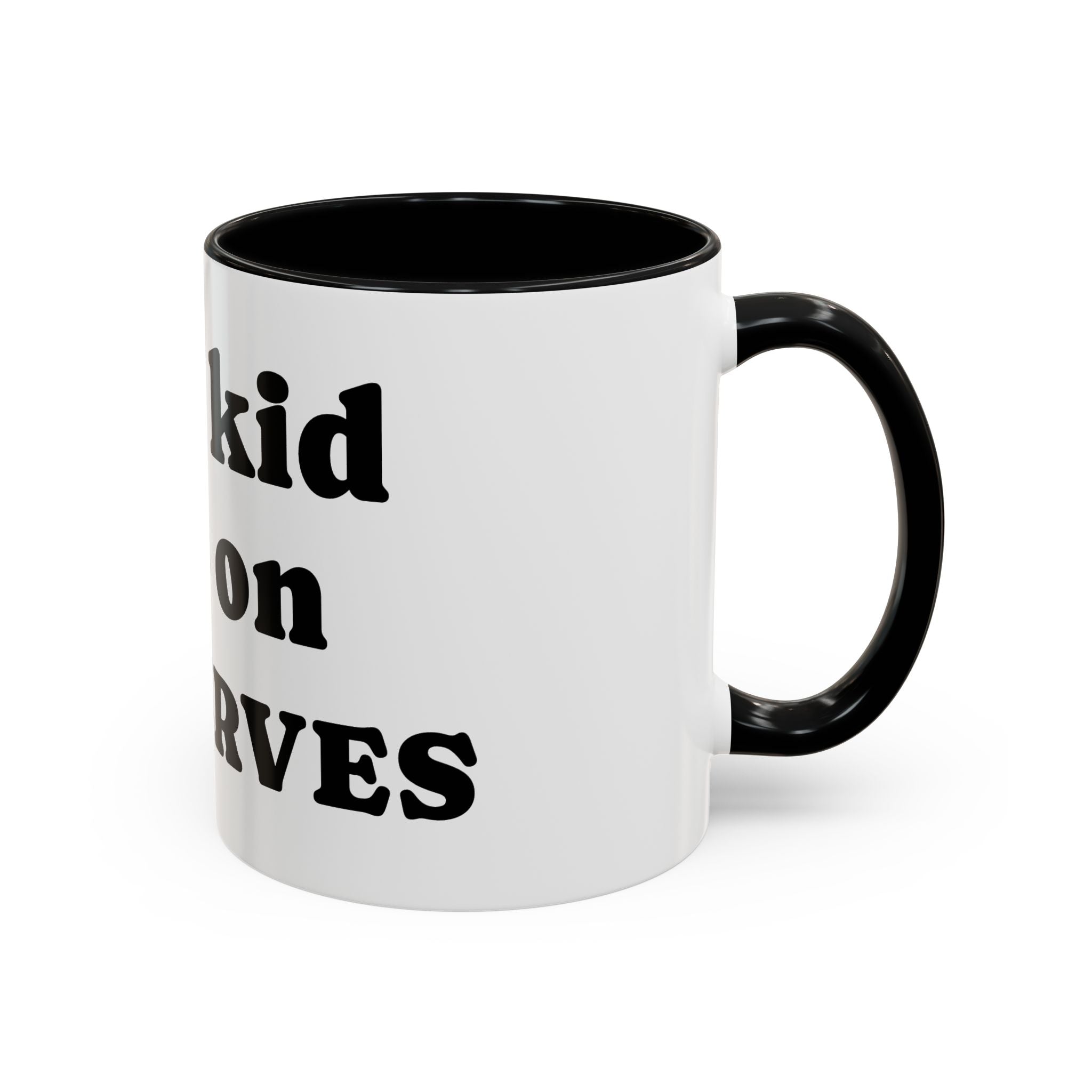 Funny 'Your Kid Gets On My Nerves' Accent Coffee Mug — Sarcastic Tea & Coffee Cup
