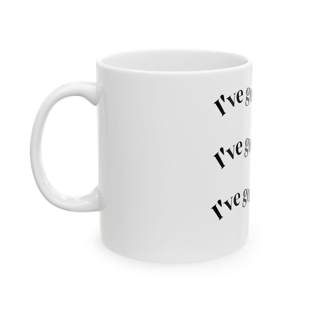 I’ve Got a Text! Ceramic Mug — Funny Repetitive Text Coffee Cup (11oz/15oz)