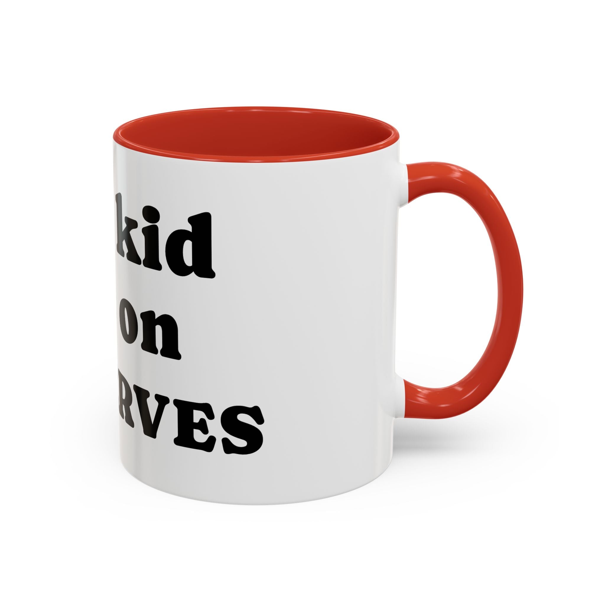 Funny 'Your Kid Gets On My Nerves' Accent Coffee Mug — Sarcastic Tea & Coffee Cup