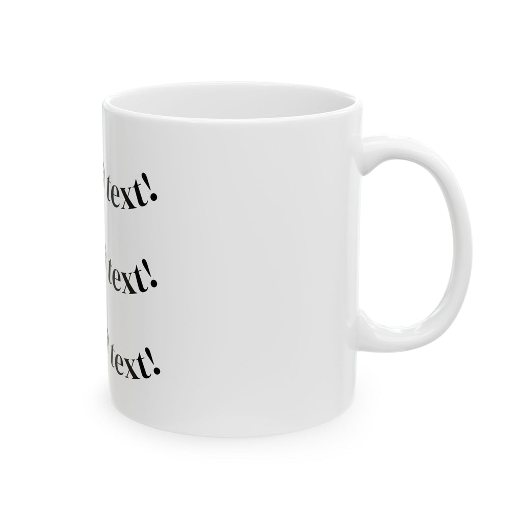 I’ve Got a Text! Ceramic Mug — Funny Repetitive Text Coffee Cup (11oz/15oz)
