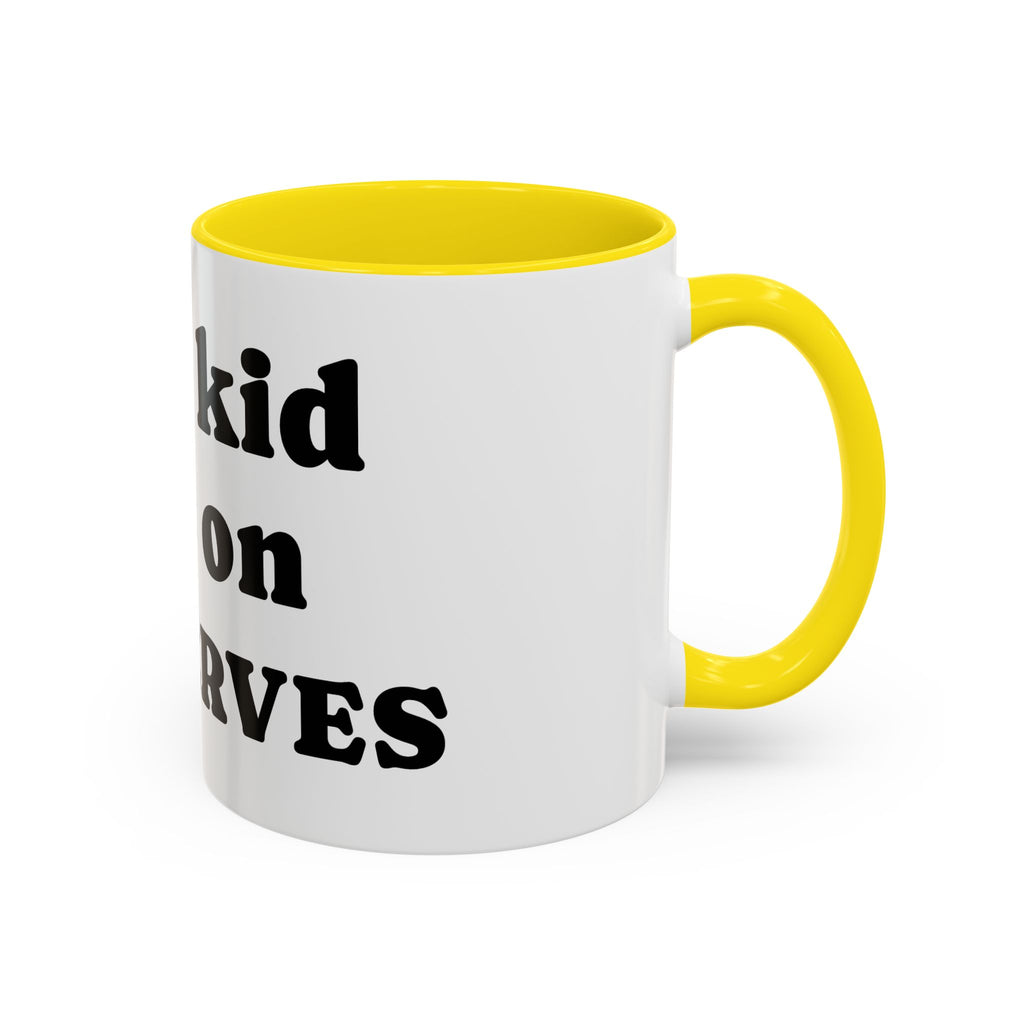 Funny 'Your Kid Gets On My Nerves' Accent Coffee Mug — Sarcastic Tea & Coffee Cup