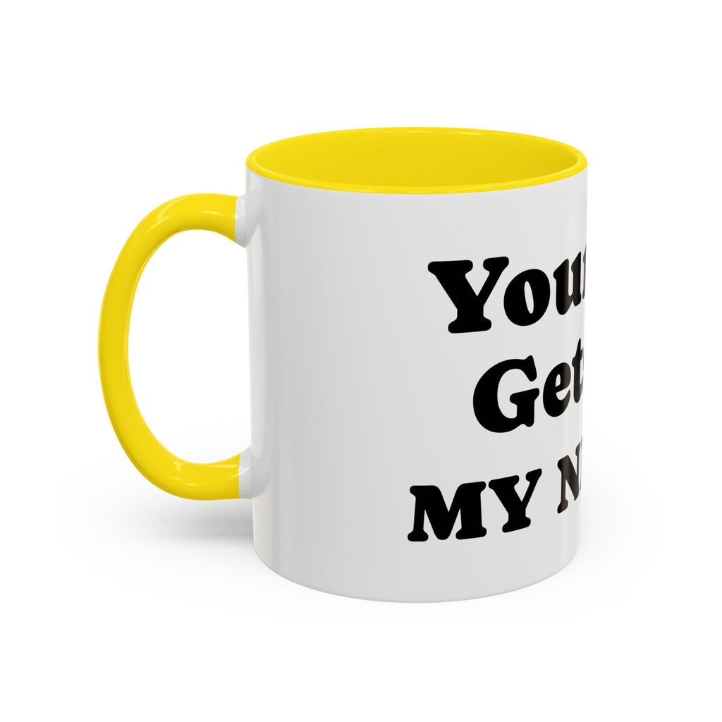 Funny 'Your Kid Gets On My Nerves' Accent Coffee Mug — Sarcastic Tea & Coffee Cup