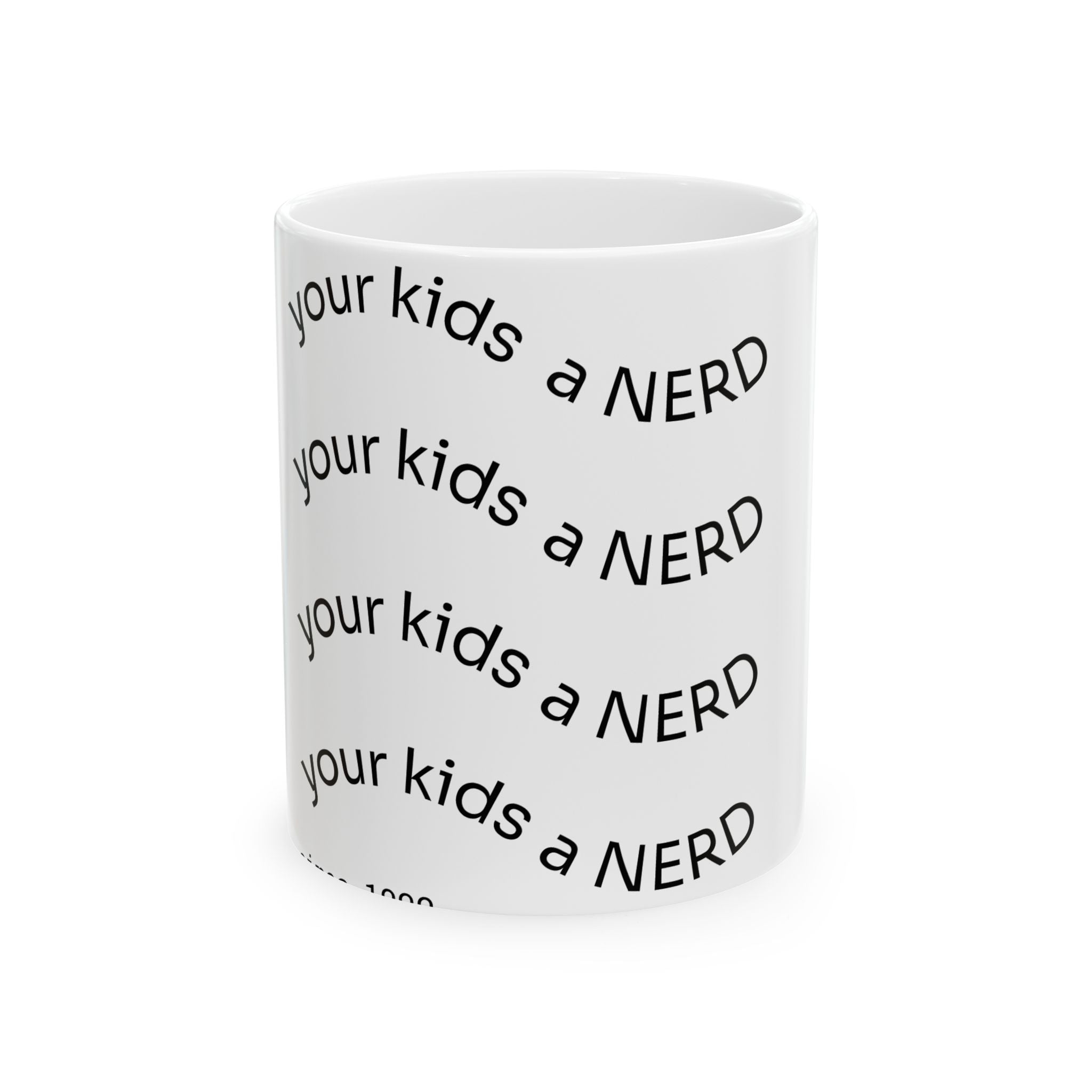 Ceramic Mug - "Your Kids a NERD" Funny Novelty Coffee Cup for Parents & Teachers