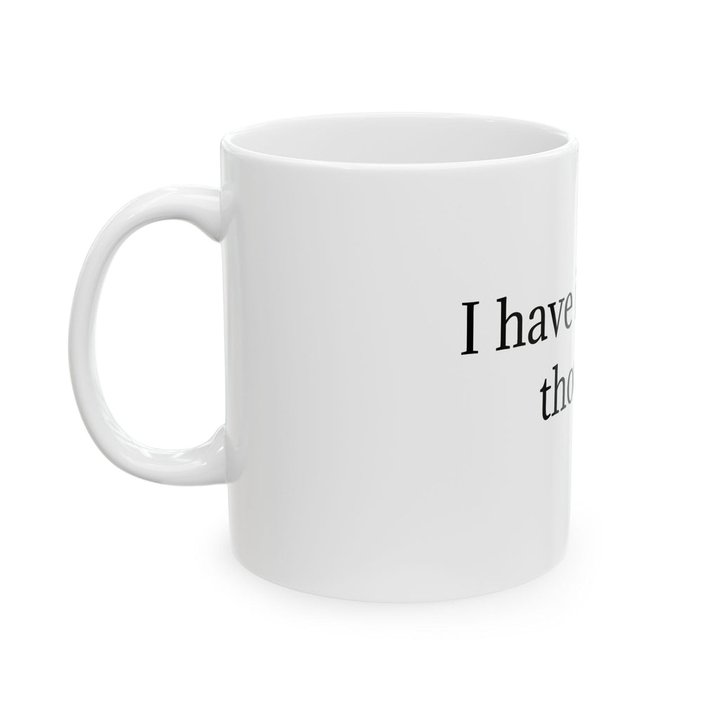 Ceramic Mug — "I Have Intrusive Thoughts" Minimalist Mental Health Coffee Cup