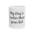 My Dog Is Cooler Than Your Kid Mug