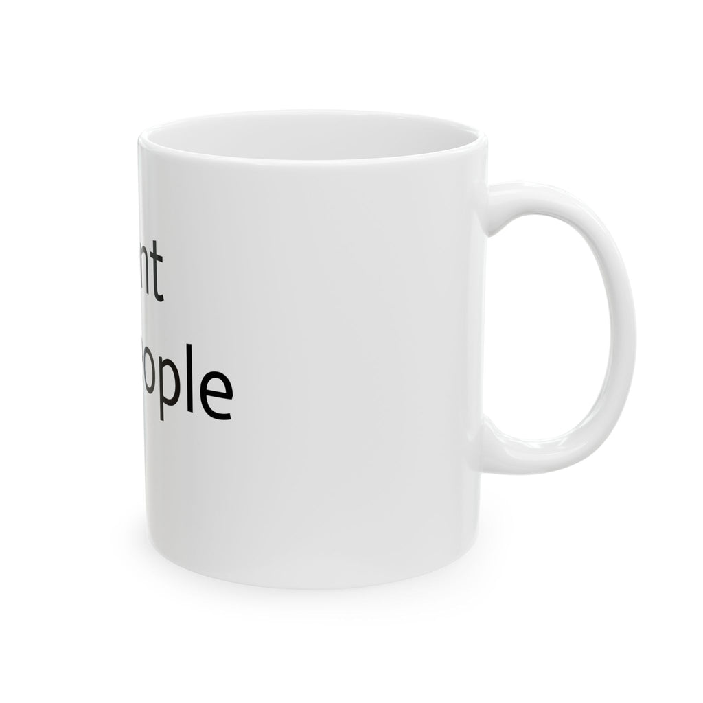 Ceramic Mug — "I Don't Like People" Minimalist Anti-Social Coffee Cup (11oz, 15oz)