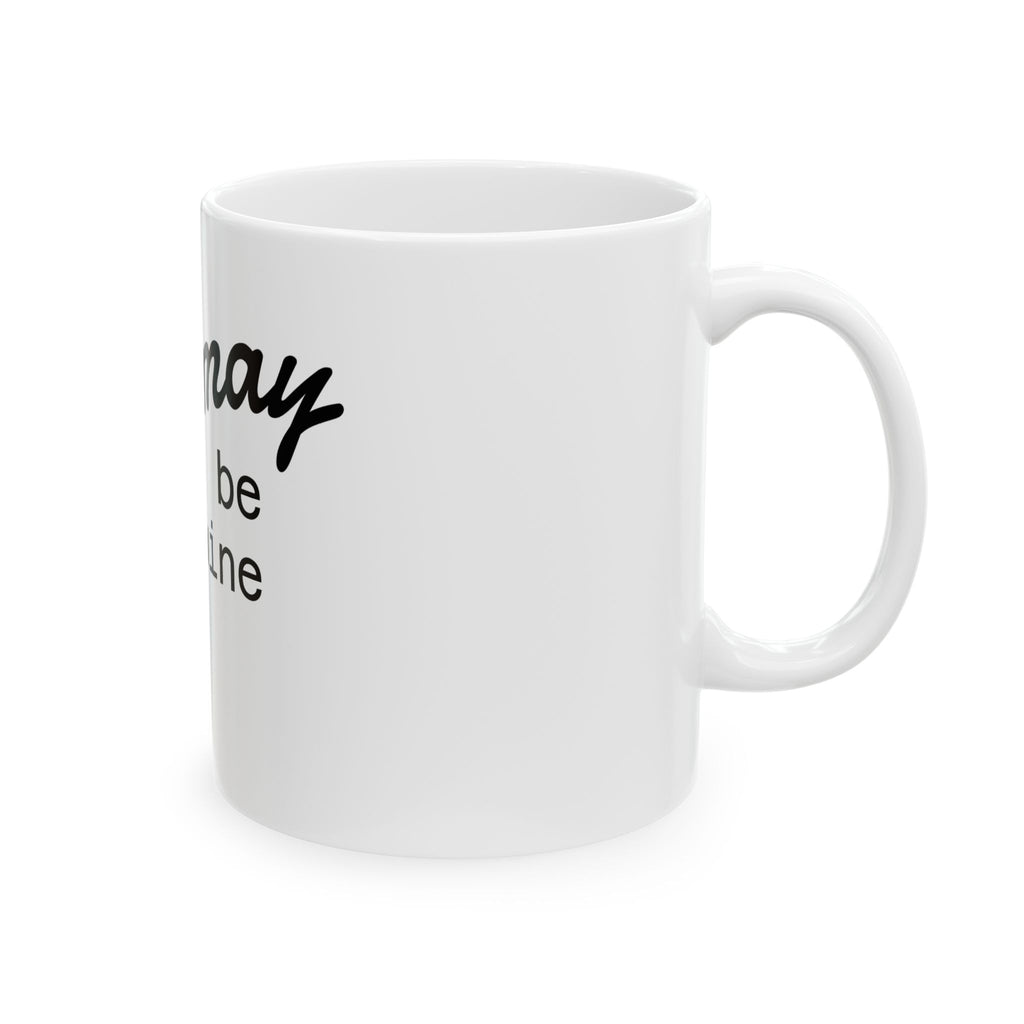 This May Be Wine Ceramic Mug — Funny Coffee & Wine Gift (11oz, 15oz)