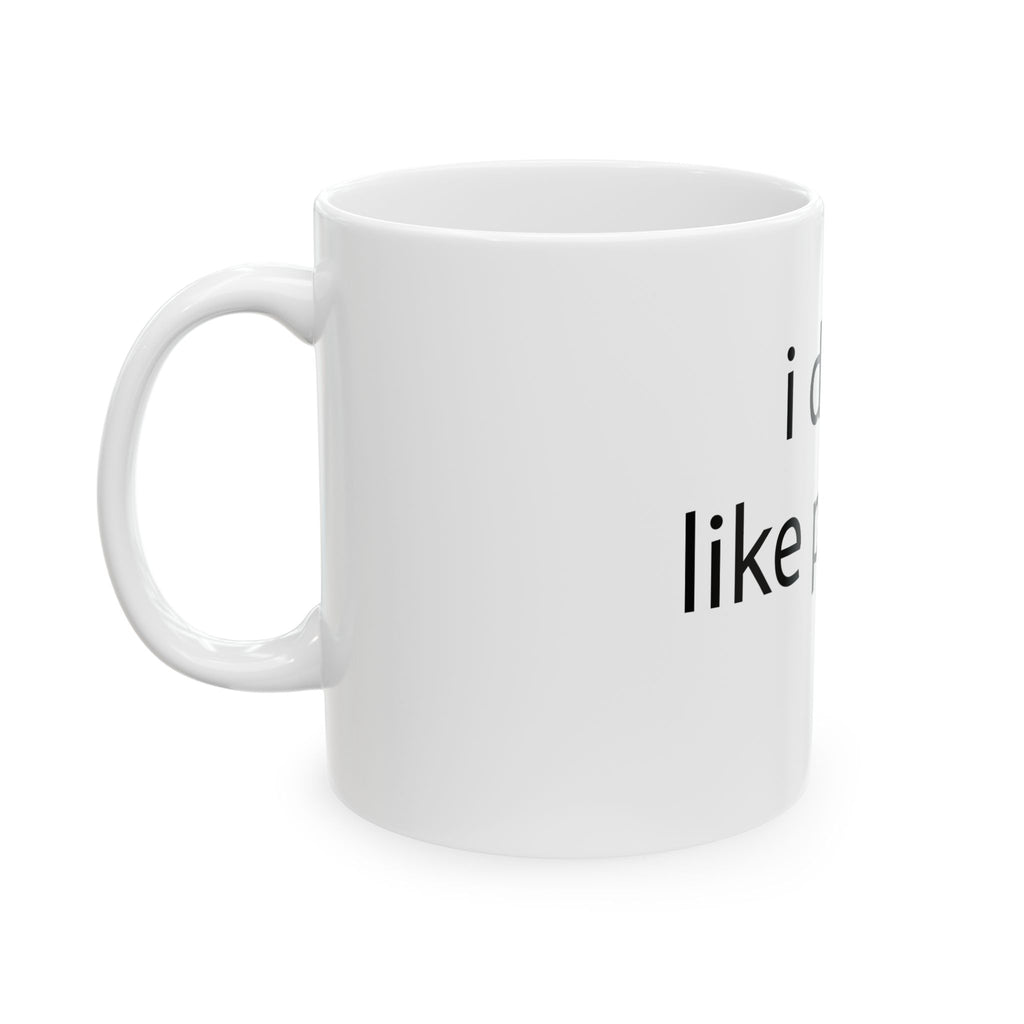 Ceramic Mug — "I Don't Like People" Minimalist Anti-Social Coffee Cup (11oz, 15oz)