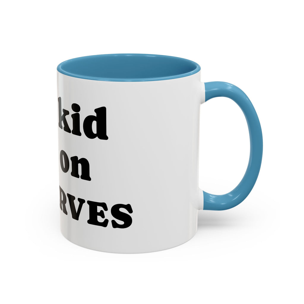 Funny 'Your Kid Gets On My Nerves' Accent Coffee Mug — Sarcastic Tea & Coffee Cup