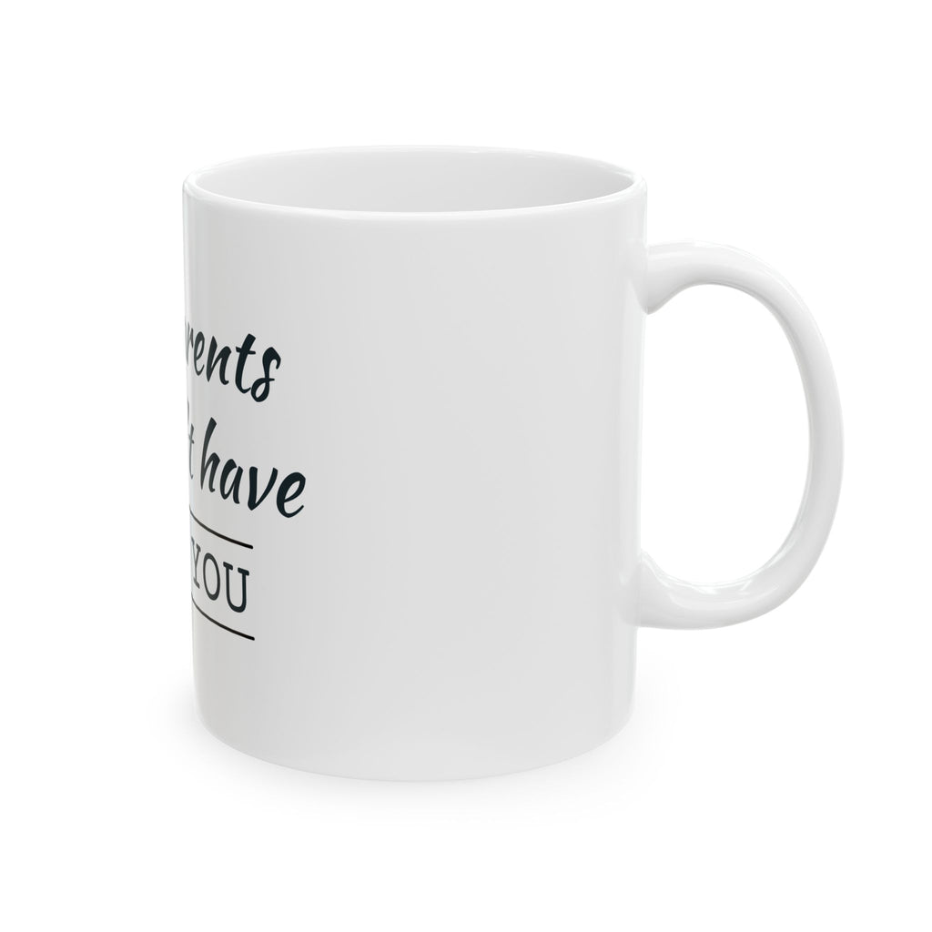 Ceramic Mug — “Your Parents Shouldn't Have Made You” Funny Sarcastic Coffee Cup