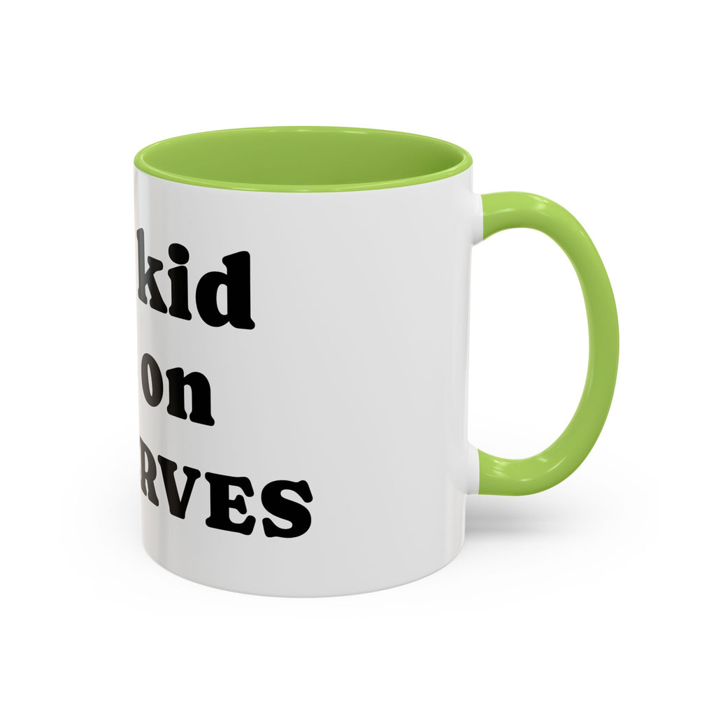 Funny 'Your Kid Gets On My Nerves' Accent Coffee Mug — Sarcastic Tea & Coffee Cup