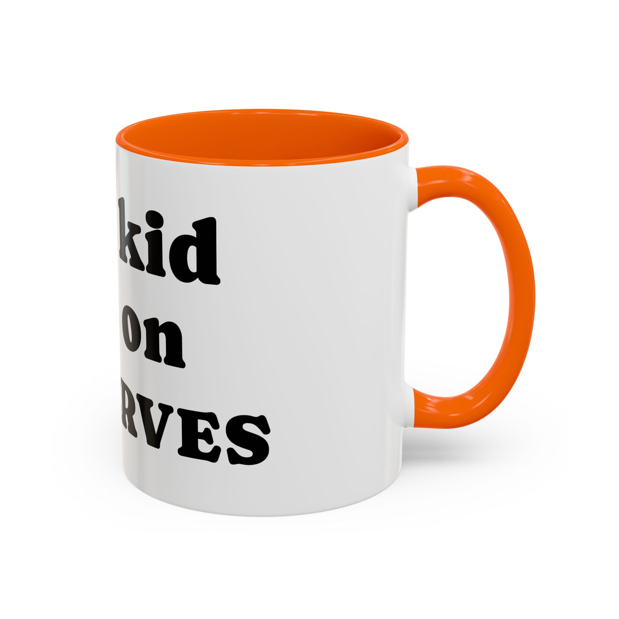 Funny 'Your Kid Gets On My Nerves' Accent Coffee Mug — Sarcastic Tea & Coffee Cup