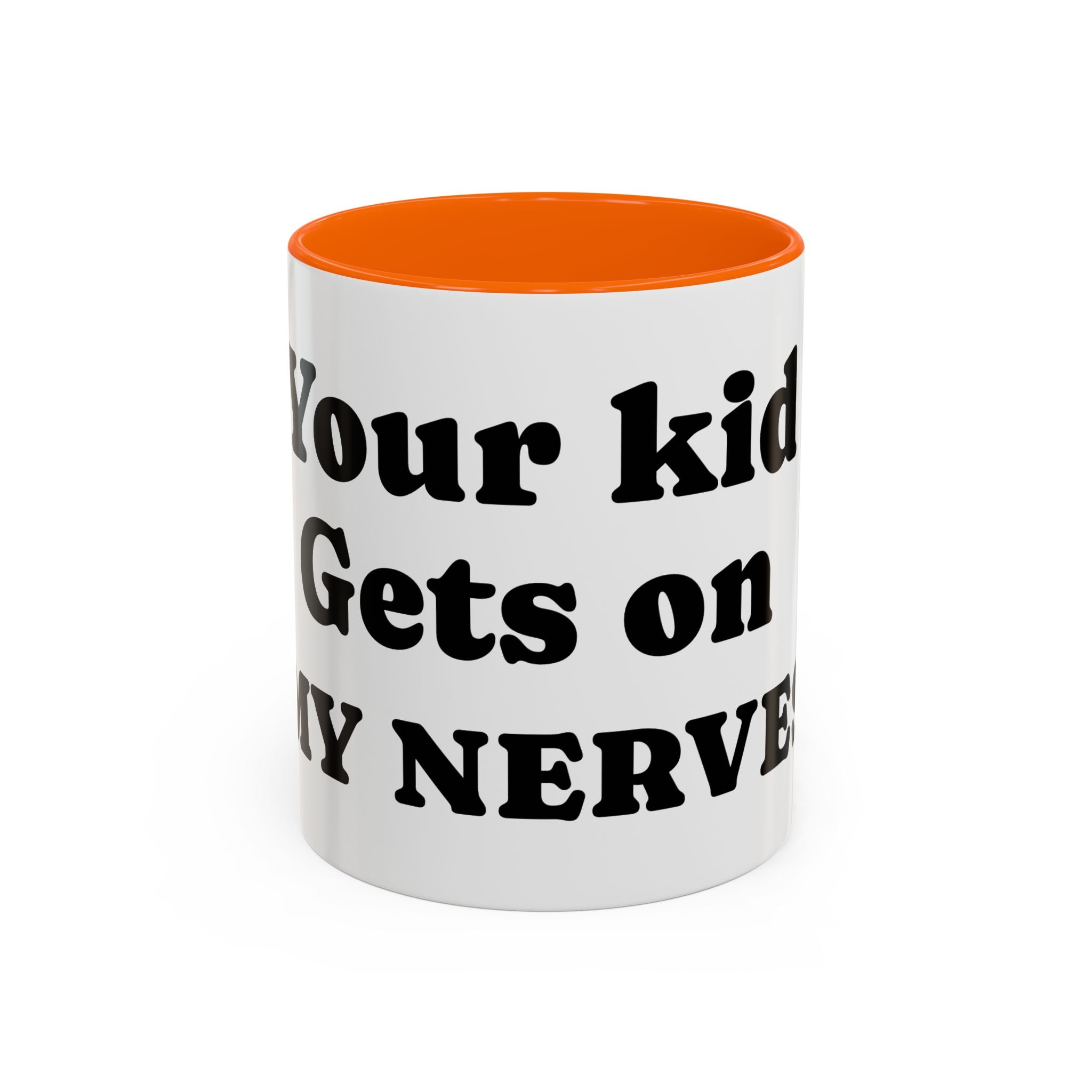 Funny 'Your Kid Gets On My Nerves' Accent Coffee Mug — Sarcastic Tea & Coffee Cup