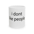 Ceramic Mug — "I Don't Like People" Minimalist Anti-Social Coffee Cup (11oz, 15oz)