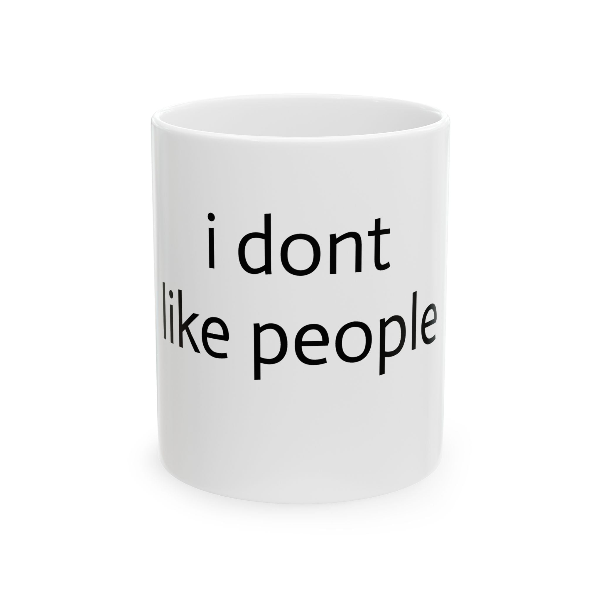 Ceramic Mug — "I Don't Like People" Minimalist Anti-Social Coffee Cup (11oz, 15oz)
