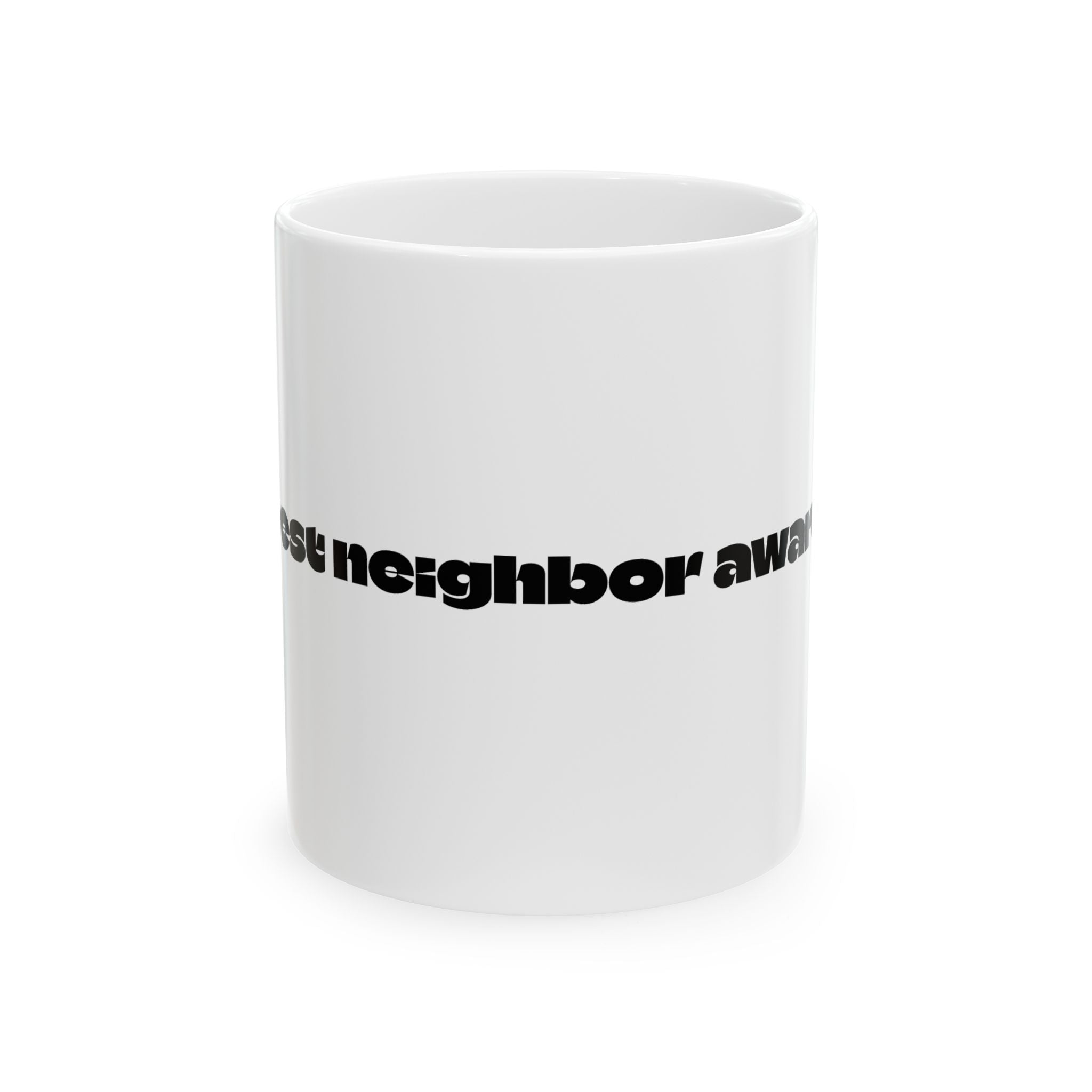 Tell Your Neighbor Awake Ceramic Mug — Funny Minimalist Coffee Cup (11oz, 15oz)