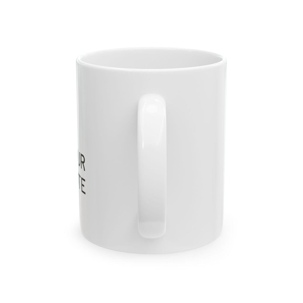 Ceramic Mug — "The Only One Who Thinks Your Kid Is Cute" Funny Parent Coffee Mug