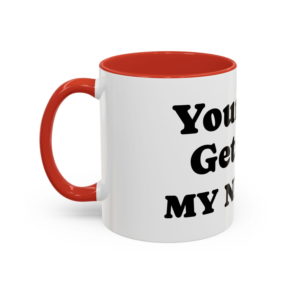 Funny 'Your Kid Gets On My Nerves' Accent Coffee Mug — Sarcastic Tea & Coffee Cup