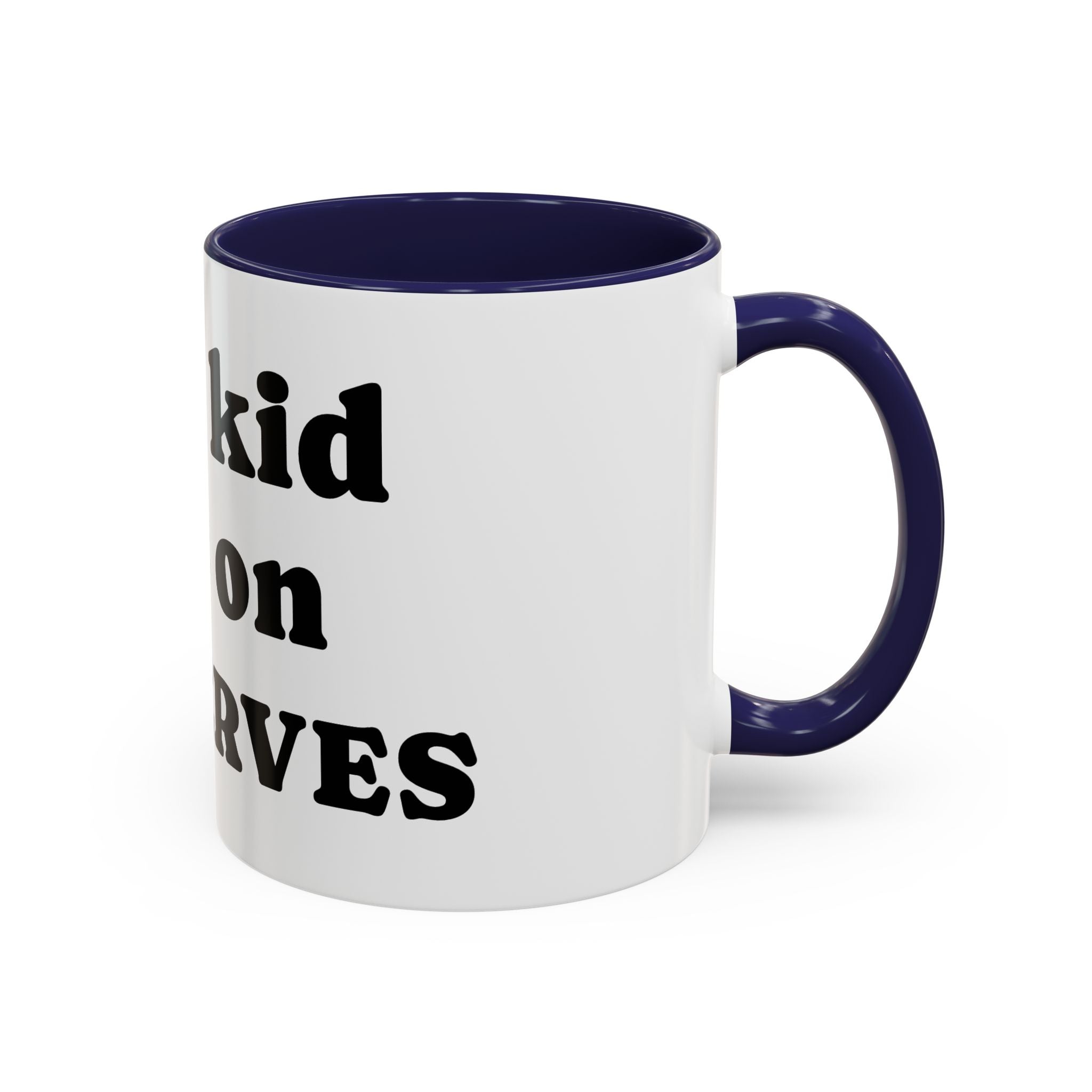 Funny 'Your Kid Gets On My Nerves' Accent Coffee Mug — Sarcastic Tea & Coffee Cup