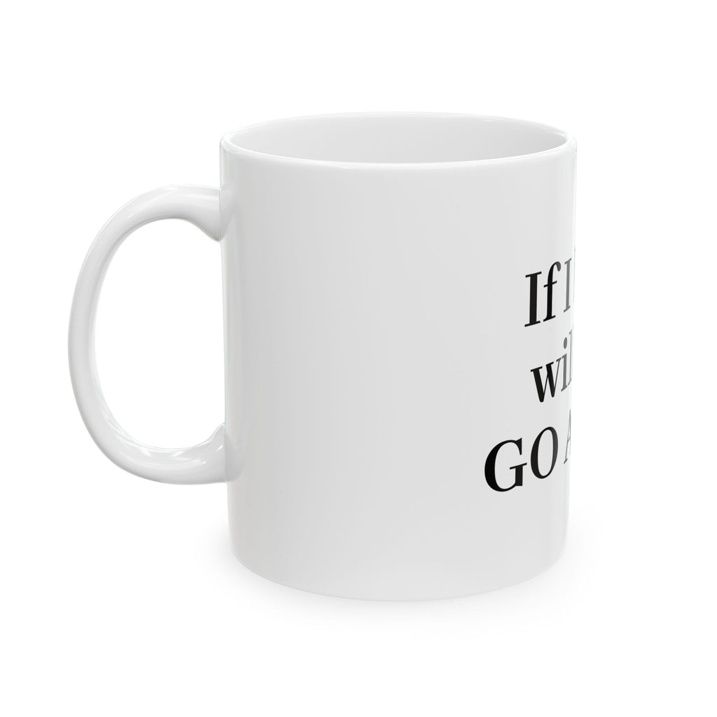 If I Blink Will You Go Away? Ceramic Mug — Funny Sarcastic Coffee Cup (11oz/15oz)