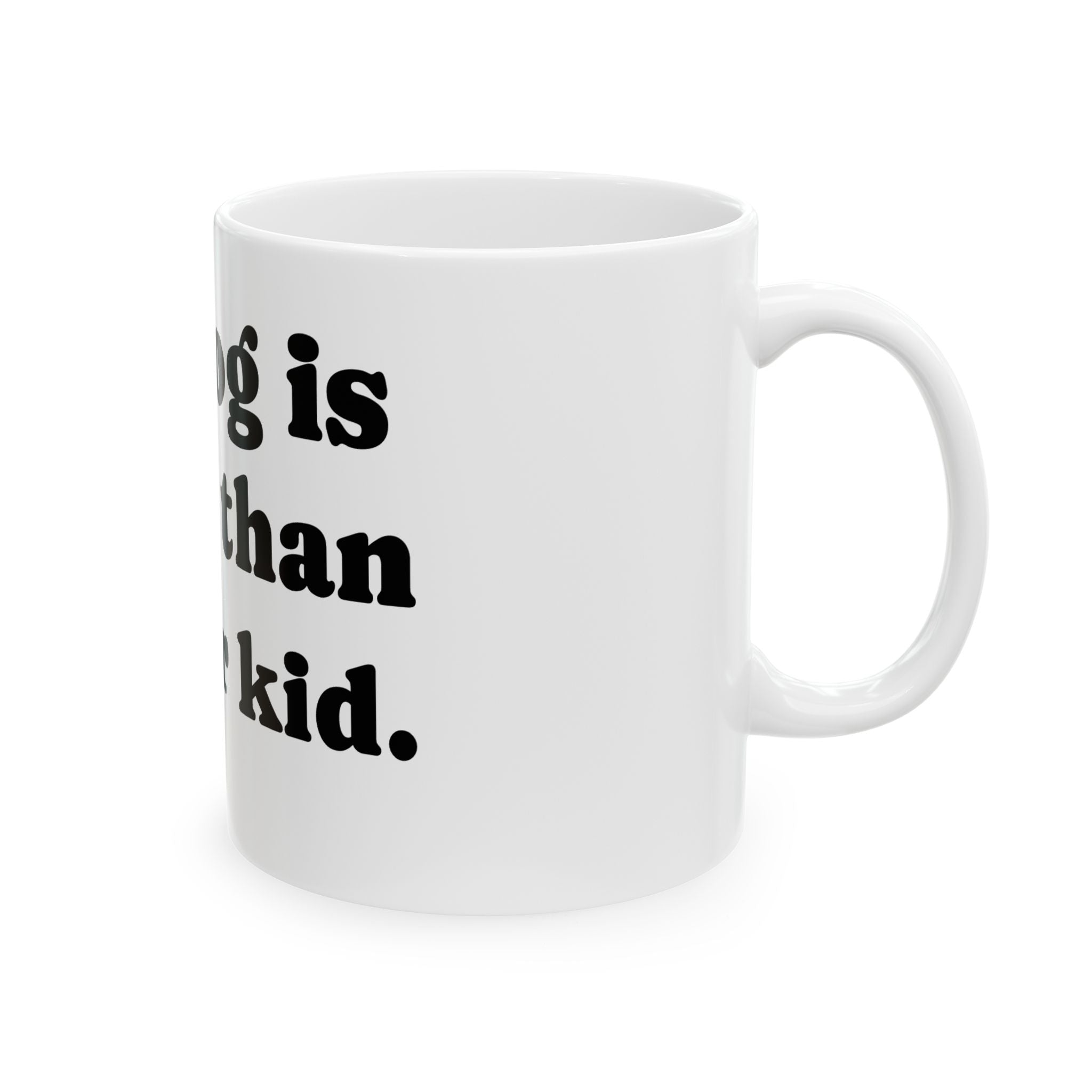 Funny Dog Lover Mug - "My dog is cuter than your kid" Ceramic Coffee Cup (11oz, 15oz)