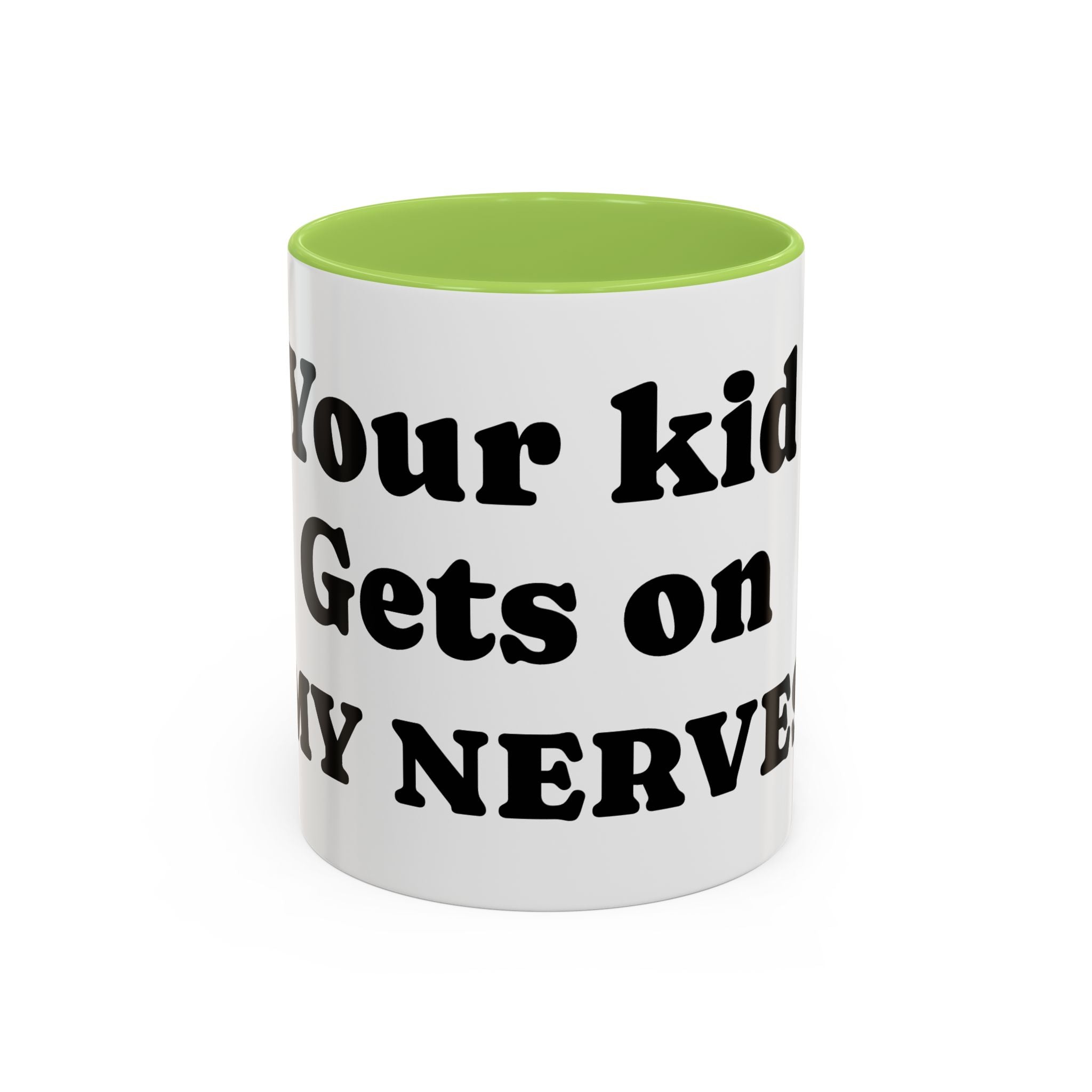 Funny 'Your Kid Gets On My Nerves' Accent Coffee Mug — Sarcastic Tea & Coffee Cup