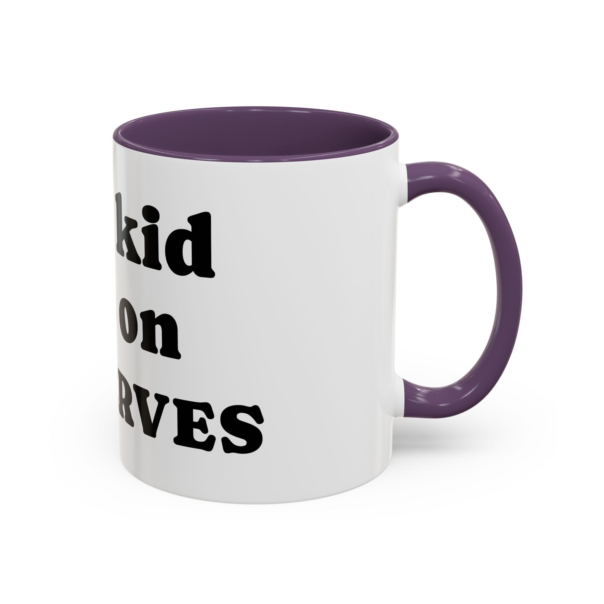 Funny 'Your Kid Gets On My Nerves' Accent Coffee Mug — Sarcastic Tea & Coffee Cup