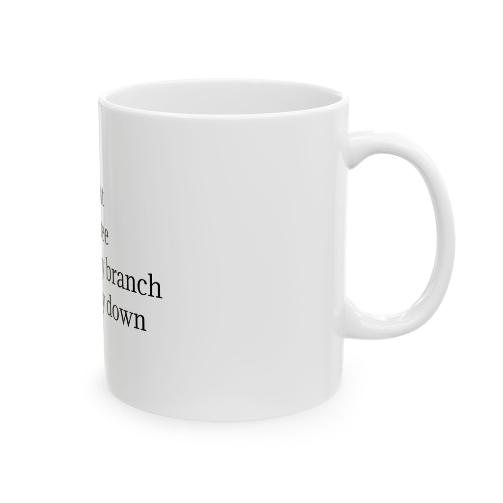 You Fell Out the Ugly Tree Ceramic Mug — Funny Sarcastic Quote Coffee Cup (11oz, 15oz)