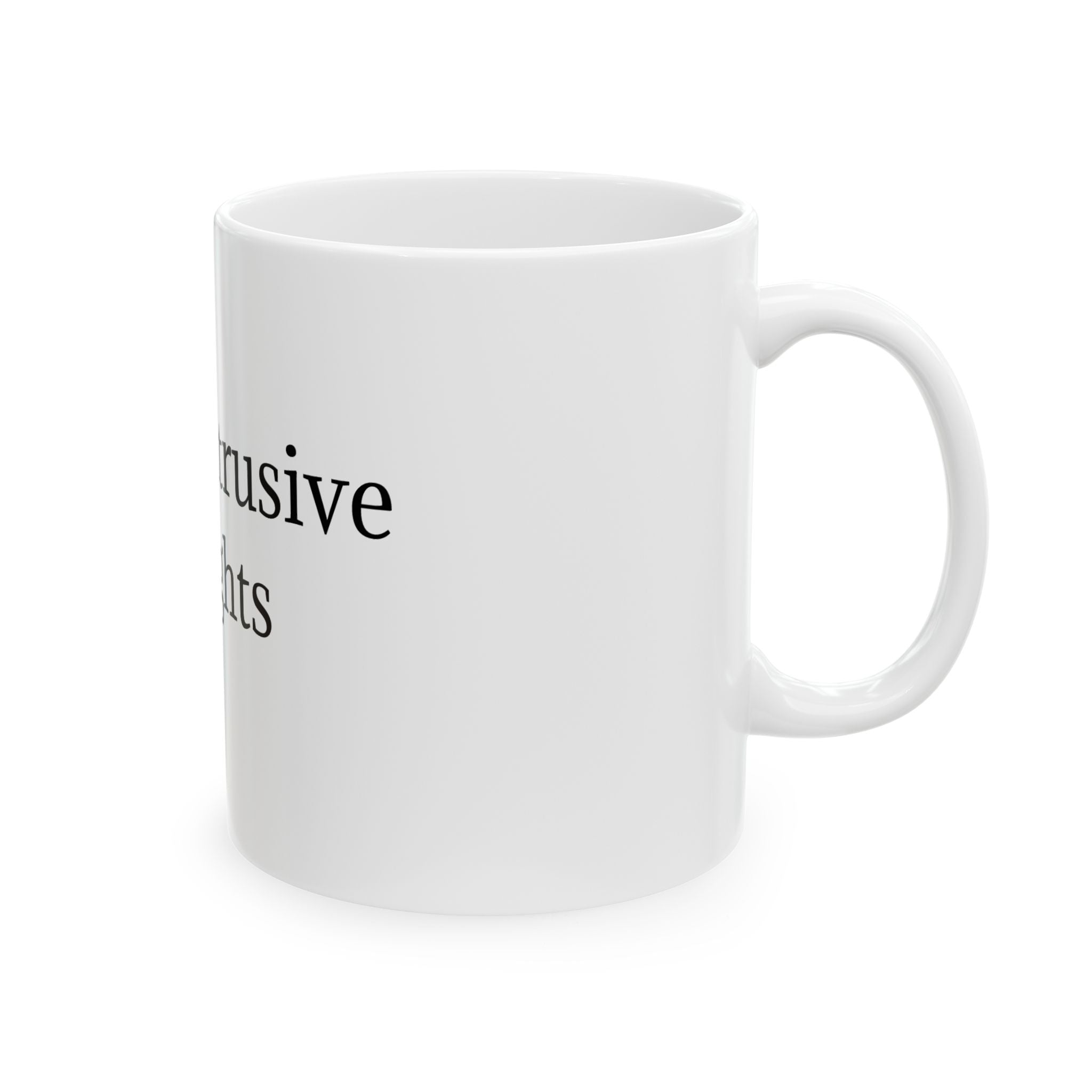 Ceramic Mug — "I Have Intrusive Thoughts" Minimalist Mental Health Coffee Cup