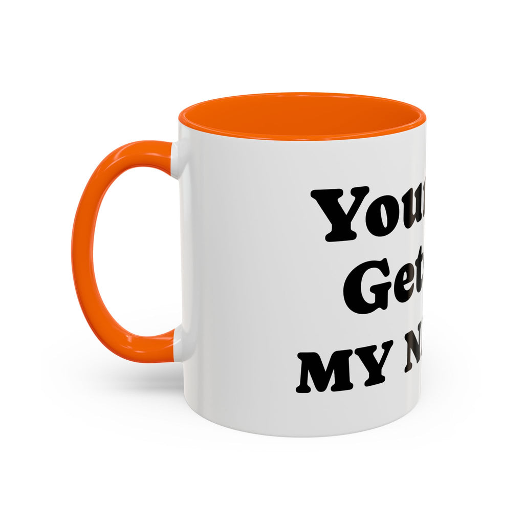 Funny 'Your Kid Gets On My Nerves' Accent Coffee Mug — Sarcastic Tea & Coffee Cup