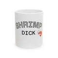 Ceramic Mug — 'Shrimp Dick' Funny Novelty Coffee Mug with Shrimp Graphic