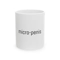 Ceramic Mug — Minimalist "micro-penis" Funny Novelty Coffee Cup