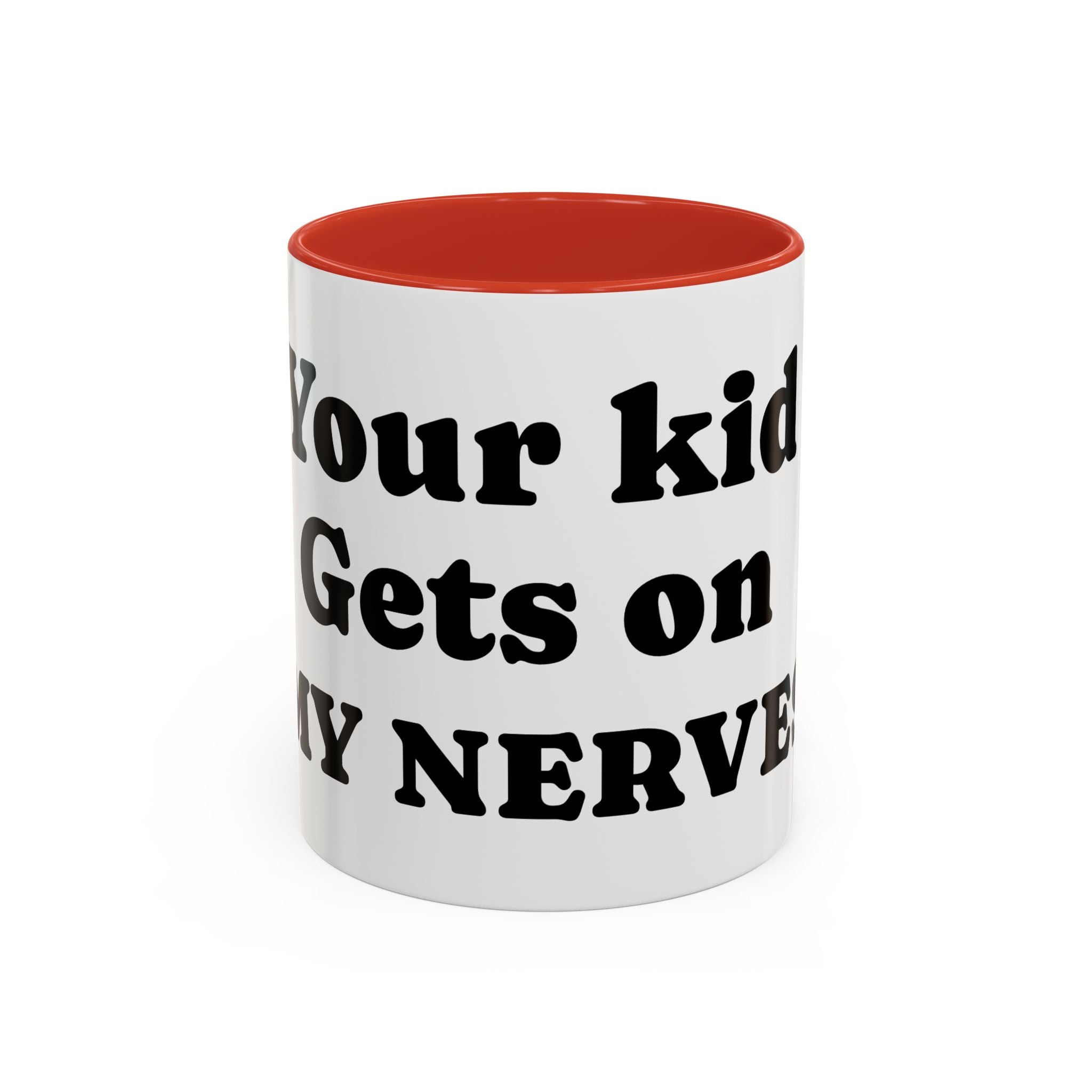Funny 'Your Kid Gets On My Nerves' Accent Coffee Mug — Sarcastic Tea & Coffee Cup