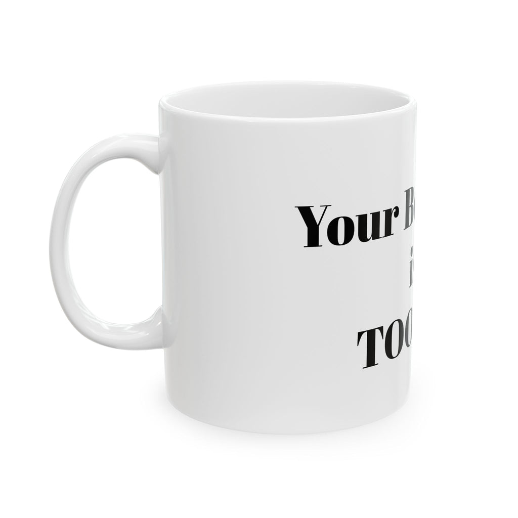 Funny Ceramic Mug - "Your Boyfriend is a TOOLBAG" Coffee Cup, Sarcastic Gift for Friends